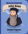 John Knox - The Boy Who Changed a Country